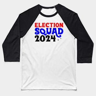 Election squad 2024 Baseball T-Shirt